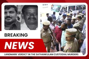 Death Row for Nine Landmark Verdict in the Sathankulam Custodial Murders